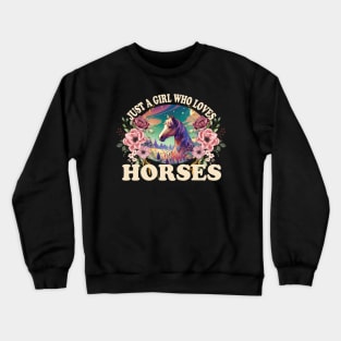 Horse Lover, Just a Girl Who Loves Horses, Horse Girl, gift for Mother,  Gift For Horse Owner, Ranch Life Girls Farmer, Cute Farm Riding, Country Animal Lover Crewneck Sweatshirt